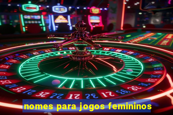 nomes para jogos femininos